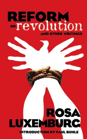 Reform or Revolution & Other Writings